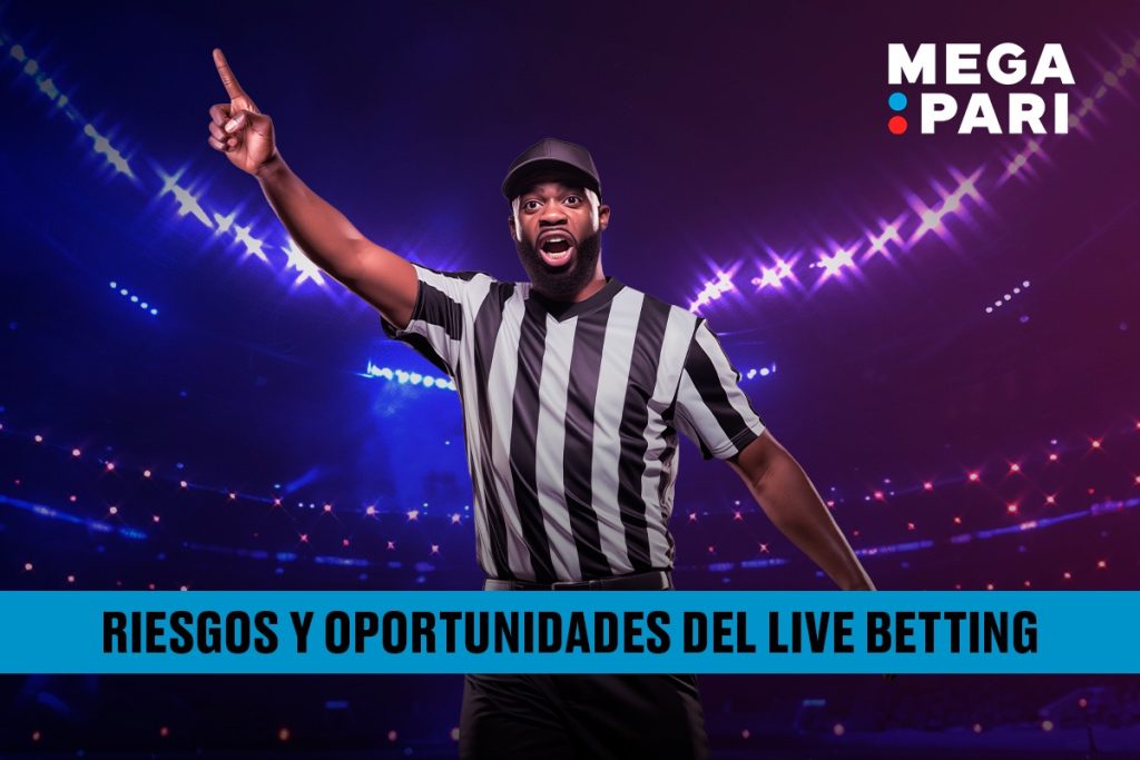 Riesgos y oportunidades del live betting MegaPari