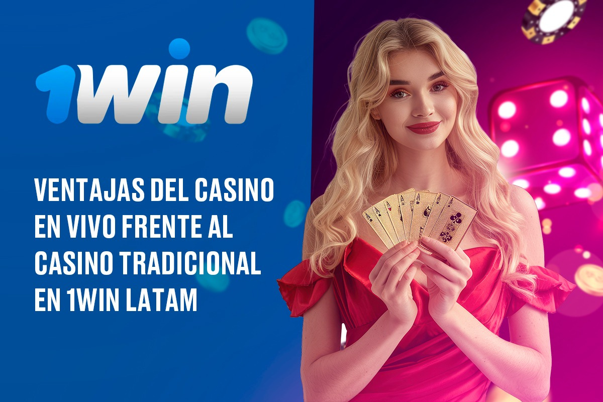 Ventajas del Casino en Vivo frente al Casino Tradicional en 1win LATAM